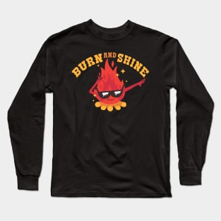 burn and shine If you are not sure, check out our FAQ. Long Sleeve T-Shirt